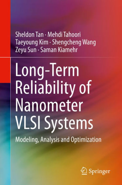Long-Term Reliability of Nanometer VLSI Systems: Modeling, Analysis and Optimization