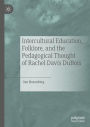 Intercultural Education, Folklore, and the Pedagogical Thought of Rachel Davis DuBois