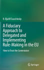 A Fiduciary Approach to Delegated and Implementing Rule-Making in the EU: How to Trust the Commission