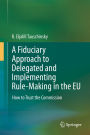 A Fiduciary Approach to Delegated and Implementing Rule-Making in the EU: How to Trust the Commission