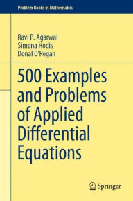 Title: 500 Examples and Problems of Applied Differential Equations, Author: Ravi P. Agarwal