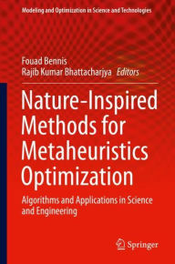 Title: Nature-Inspired Methods for Metaheuristics Optimization: Algorithms and Applications in Science and Engineering, Author: Fouad Bennis