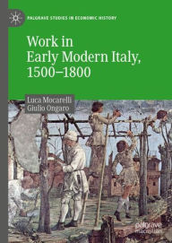 Title: Work in Early Modern Italy, 1500-1800, Author: Luca Mocarelli