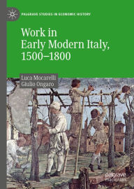 Title: Work in Early Modern Italy, 1500-1800, Author: Luca Mocarelli