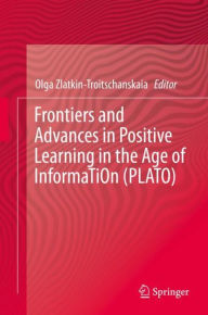Title: Frontiers and Advances in Positive Learning in the Age of InformaTiOn (PLATO), Author: Olga Zlatkin-Troitschanskaia