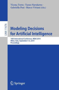 Title: Modeling Decisions for Artificial Intelligence: 16th International Conference, MDAI 2019, Milan, Italy, September 4-6, 2019, Proceedings, Author: Vicenï Torra