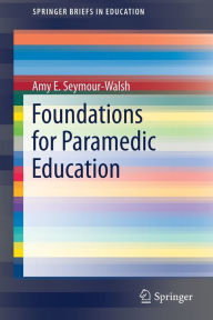 Title: Foundations for Paramedic Education, Author: Amy E. Seymour-Walsh