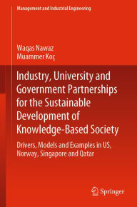 Title: Industry, University and Government Partnerships for the Sustainable Development of Knowledge-Based Society: Drivers, Models and Examples in US, Norway, Singapore and Qatar, Author: Waqas Nawaz