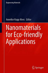 Title: Nanomaterials for Eco-friendly Applications, Author: Annelise Kopp Alves