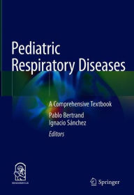 Title: Pediatric Respiratory Diseases: A Comprehensive Textbook, Author: Pablo Bertrand