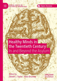 Title: Healthy Minds in the Twentieth Century: In and Beyond the Asylum, Author: Steven J. Taylor