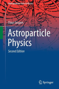 Title: Astroparticle Physics / Edition 2, Author: Claus Grupen