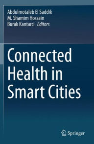 Title: Connected Health in Smart Cities, Author: Abdulmotaleb El Saddik