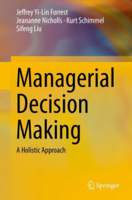 Title: Managerial Decision Making: A Holistic Approach, Author: Jeffrey Yi-Lin Forrest