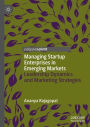 Managing Startup Enterprises in Emerging Markets: Leadership Dynamics and Marketing Strategies