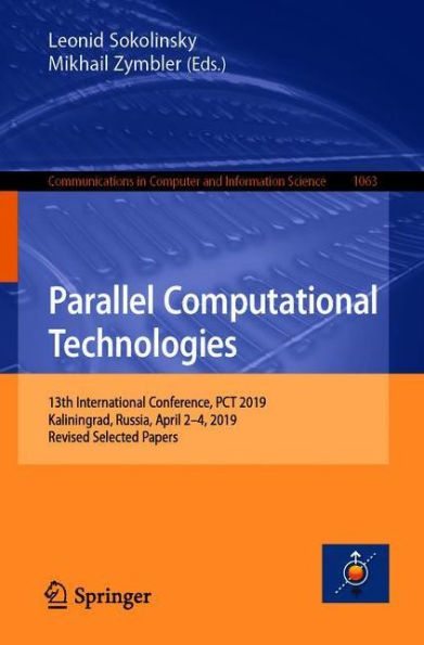 Parallel Computational Technologies: 13th International Conference, PCT 2019, Kaliningrad, Russia, April 2-4, 2019, Revised Selected Papers