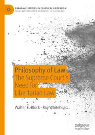 Title: Philosophy of Law: The Supreme Court's Need for Libertarian Law, Author: Walter E. Block