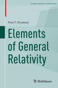 Title: Elements of General Relativity, Author: Piotr T. Chrusciel