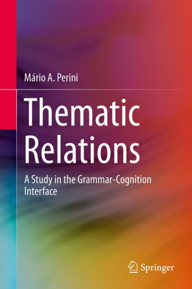 Thematic Relations: A Study in the Grammar-Cognition Interface