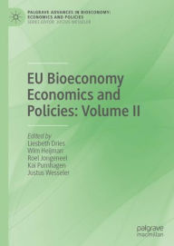 Title: EU Bioeconomy Economics and Policies: Volume II, Author: Liesbeth Dries
