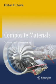Title: Composite Materials: Science and Engineering / Edition 4, Author: Krishan K. Chawla