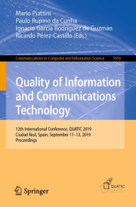 Title: Quality of Information and Communications Technology: 12th International Conference, QUATIC 2019, Ciudad Real, Spain, September 11-13, 2019, Proceedings, Author: Mario Piattini
