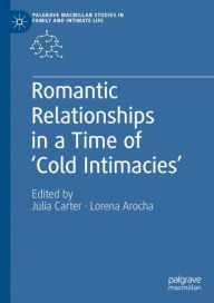 Title: Romantic Relationships in a Time of 'Cold Intimacies', Author: Julia Carter