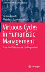 Virtuous Cycles in Humanistic Management: From the Classroom to the Corporation