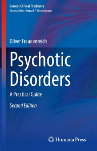 Title: Psychotic Disorders: A Practical Guide, Author: Oliver Freudenreich