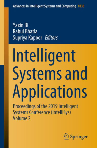 Intelligent Systems and Applications: Proceedings of the 2019 Intelligent Systems Conference (IntelliSys) Volume 2