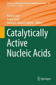 Title: Catalytically Active Nucleic Acids, Author: Harald Seitz