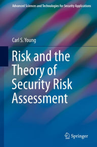 Title: Risk and the Theory of Security Risk Assessment, Author: Carl S. Young