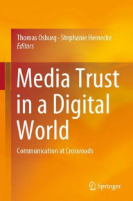 Title: Media Trust in a Digital World: Communication at Crossroads, Author: Thomas Osburg