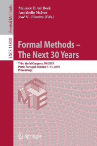 Title: Formal Methods - The Next 30 Years: Third World Congress, FM 2019, Porto, Portugal, October 7-11, 2019, Proceedings, Author: Maurice H. ter Beek