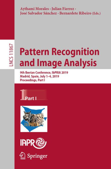 Pattern Recognition and Image Analysis: 9th Iberian Conference, IbPRIA 2019, Madrid, Spain, July 1-4, 2019, Proceedings, Part I