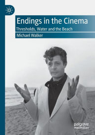 Title: Endings in the Cinema: Thresholds, Water and the Beach, Author: Michael Walker