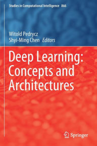 Title: Deep Learning: Concepts and Architectures, Author: Witold Pedrycz