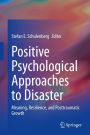 Positive Psychological Approaches to Disaster: Meaning, Resilience, and Posttraumatic Growth