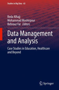 Title: Data Management and Analysis: Case Studies in Education, Healthcare and Beyond, Author: Reda Alhajj