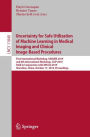 Uncertainty for Safe Utilization of Machine Learning in Medical Imaging and Clinical Image-Based Procedures: First International Workshop, UNSURE 2019, and 8th International Workshop, CLIP 2019, Held in Conjunction with MICCAI 2019, Shenzhen, China, Octob