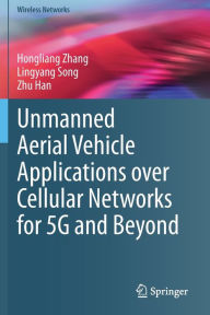 Title: Unmanned Aerial Vehicle Applications over Cellular Networks for 5G and Beyond, Author: Hongliang Zhang