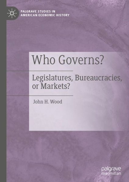 Who Governs?: Legislatures, Bureaucracies, or Markets?