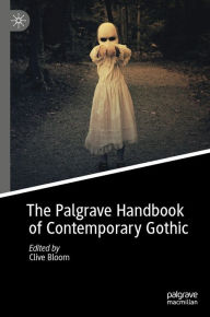 Title: The Palgrave Handbook of Contemporary Gothic, Author: Clive Bloom