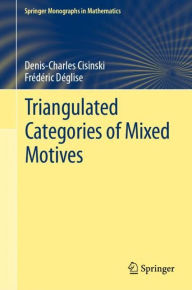 Title: Triangulated Categories of Mixed Motives, Author: Denis-Charles Cisinski