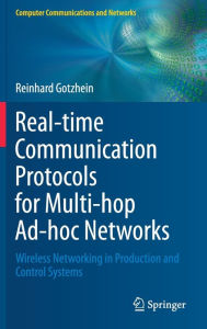 Title: Real-time Communication Protocols for Multi-hop Ad-hoc Networks: Wireless Networking in Production and Control Systems, Author: Reinhard Gotzhein