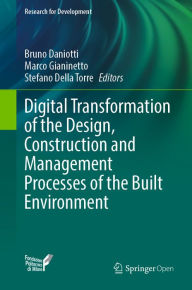 Title: Digital Transformation of the Design, Construction and Management Processes of the Built Environment, Author: Bruno Daniotti