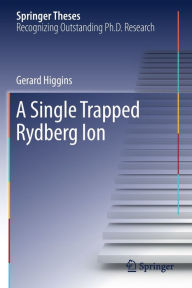 Title: A Single Trapped Rydberg Ion, Author: Gerard Higgins