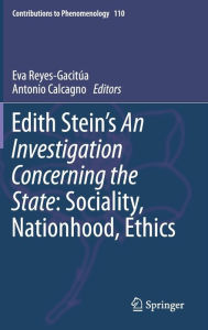 Title: Edith Stein's An Investigation Concerning the State: Sociality, Nationhood, Ethics, Author: Eva Reyes-Gacitïa