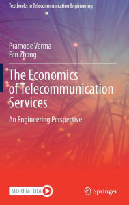 Title: The Economics of Telecommunication Services: An Engineering Perspective, Author: Pramode Verma