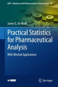 Title: Practical Statistics for Pharmaceutical Analysis: With Minitab Applications, Author: James E. De Muth